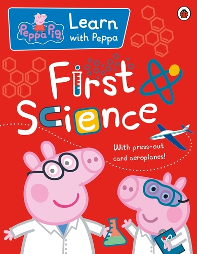 Book cover of Peppa: First Science by Peppa Pig