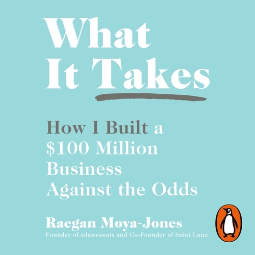 Book cover of What It Takes by Raegan Moya-Jones