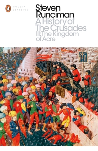 Book cover of A History of the Crusades III by Steven Runciman