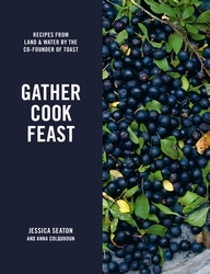 Book cover of Gather Cook Feast by Jessica Seaton