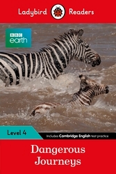 Book cover of Ladybird Readers Level 4 - BBC Earth - Dangerous Journeys (ELT Graded Reader) by Ladybird