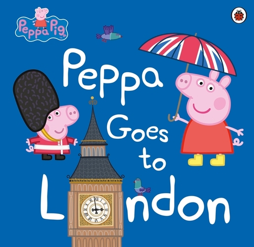 Book cover of Peppa Pig: Peppa Goes to London by Peppa Pig