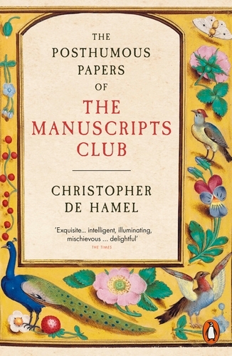 Book cover of The Posthumous Papers of the Manuscripts Club by Christopher de Hamel