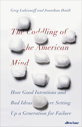 Book cover of The Coddling of the American Mind by Jonathan Haidt, Greg Lukianoff