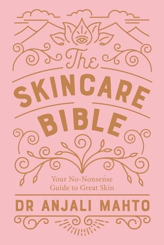 Book cover of The Skincare Bible by Anjali Mahto