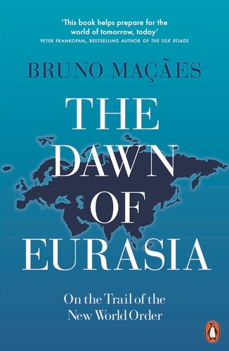 Book cover of The Dawn of Eurasia by Bruno Maçães