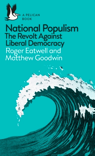 Book cover of National Populism by Roger Eatwell, Matthew Goodwin