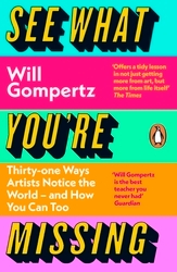 Book cover of See What You're Missing by Will Gompertz