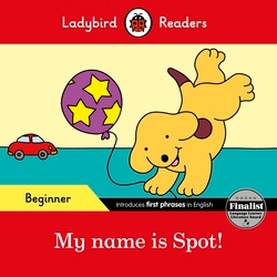 Book cover of Ladybird Readers Beginner Level - Spot - My name is Spot! (ELT Graded Reader) by Ladybird