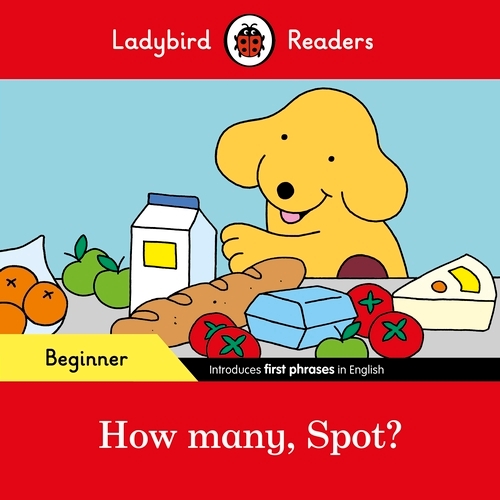 Book cover of Ladybird Readers Beginner Level - Spot - How many, Spot? (ELT Graded Reader) by Ladybird
