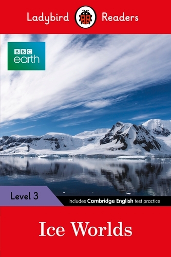 Book cover of Ladybird Readers Level 3 - BBC Earth - Ice Worlds (ELT Graded Reader) by Ladybird