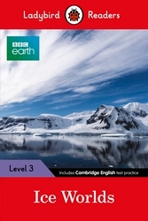 Book cover of Ladybird Readers Level 3 - BBC Earth - Ice Worlds (ELT Graded Reader) by Ladybird