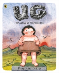 Book cover of UG: Boy Genius of the Stone Age and His Search for Soft Trousers by Raymond Briggs