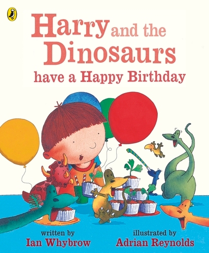 Book cover of Harry and the Dinosaurs have a Happy Birthday by Ian Whybrow