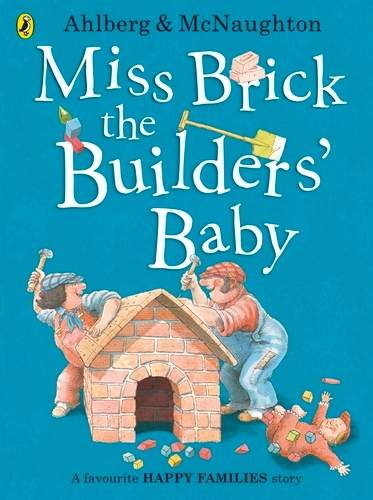 Book cover of Miss Brick the Builders' Baby by Allan Ahlberg
