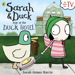 Book cover of Sarah and Duck Stay at the Duck Hotel by Sarah Gomes Harris