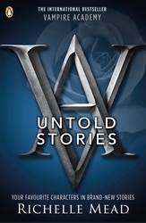 Book cover of Vampire Academy: The Untold Stories by Richelle Mead