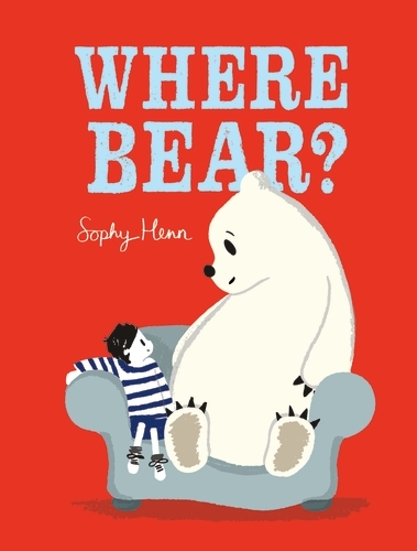 Book cover of Where Bear? by Sophy Henn
