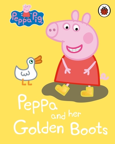 Book cover of Peppa Pig: Peppa and her Golden Boots by Peppa Pig