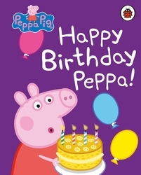 Book cover of Peppa Pig: Happy Birthday, Peppa by Peppa Pig
