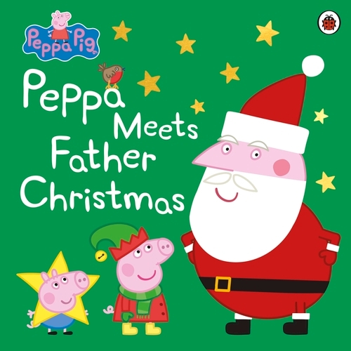 Book cover of Peppa Pig: Peppa Meets Father Christmas by Peppa Pig