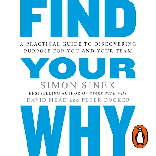 Book cover of Find Your Why by Simon Sinek, David Mead, Peter Docker