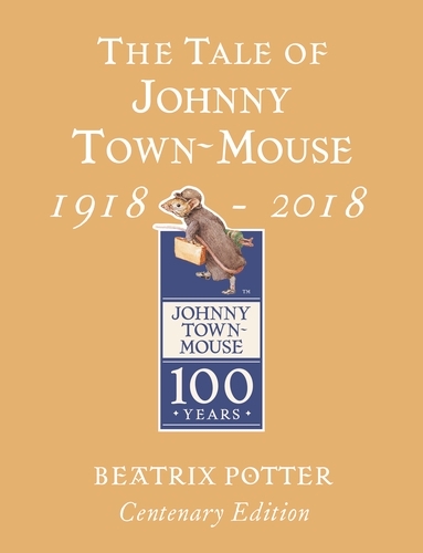 Book cover of The Tale of Johnny Town Mouse Gold Centenary Edition by Beatrix Potter