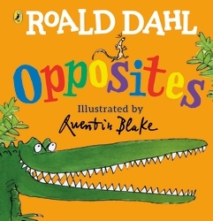 Book cover of Roald Dahl's Opposites by Roald Dahl