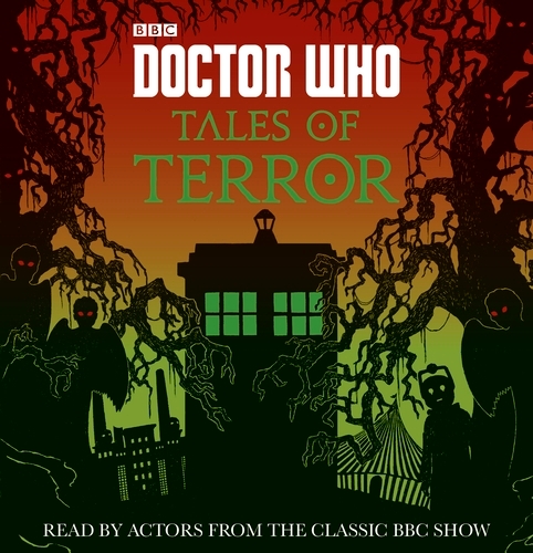 Book cover of Doctor Who: Tales of Terror by Mike Tucker, Paul Magrs, Richard Dungworth, Scott Handcock, Craig Donaghy