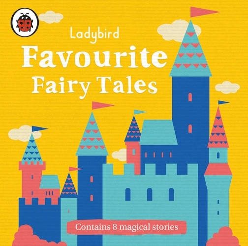 Book cover of Ladybird Favourite Fairy Tales by Ladybird