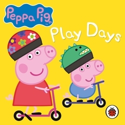 Book cover of Peppa Pig: Play Days by Peppa Pig