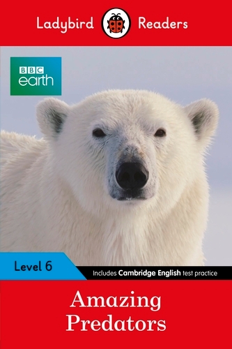 Book cover of Ladybird Readers Level 6 - BBC Earth - Amazing Predators (ELT Graded Reader ) by Ladybird