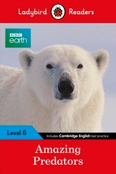 Book cover of Ladybird Readers Level 6 - BBC Earth - Amazing Predators (ELT Graded Reader ) by Ladybird