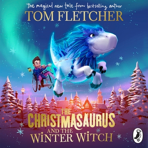 Book cover of The Christmasaurus and the Winter Witch by Tom Fletcher