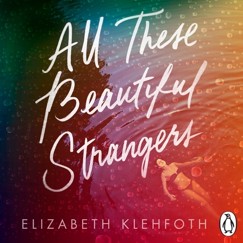 Book cover of All These Beautiful Strangers by Elizabeth Klehfoth