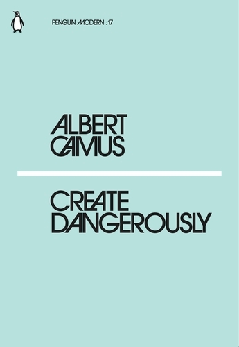 Book cover of Create Dangerously by Albert Camus