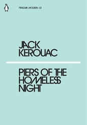 Book cover of Piers of the Homeless Night by Jack Kerouac