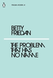 Book cover of The Problem that Has No Name by Betty Friedan