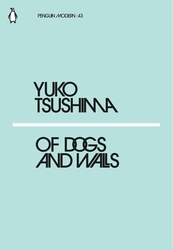 Book cover of Of Dogs and Walls by Yuko Tsushima