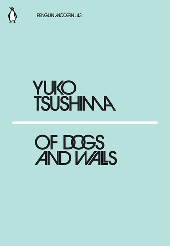 Book cover of Of Dogs and Walls by Yuko Tsushima