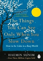 Book cover of The Things You Can See Only When You Slow Down by Haemin Sunim