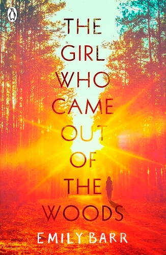 Book cover of The Girl Who Came Out of the Woods by Emily Barr