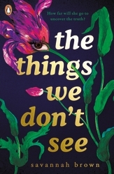 Book cover of The Things We Don't See by Savannah Brown