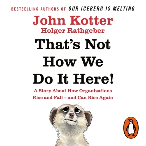 Book cover of That's Not How We Do It Here! by John Kotter, Holger Rathgeber