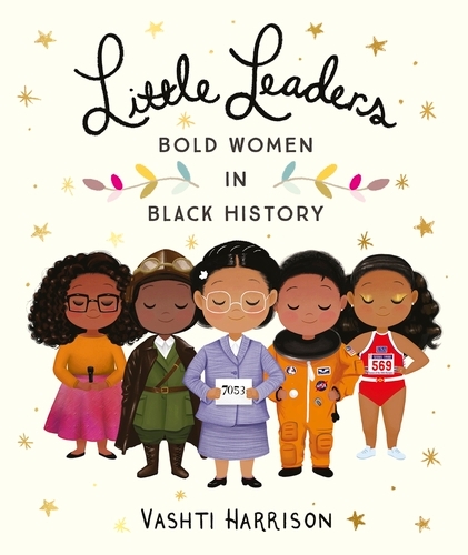 Book cover of Little Leaders: Bold Women in Black History by Vashti Harrison