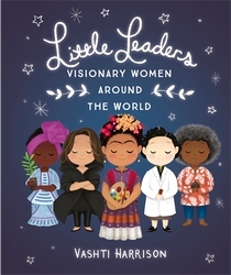 Book cover of Little Leaders: Visionary Women Around the World by Vashti Harrison