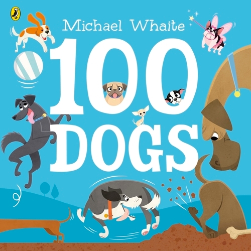 Book cover of 100 Dogs by Michael Whaite