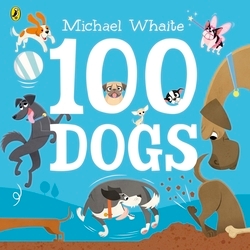 Book cover of 100 Dogs by Michael Whaite