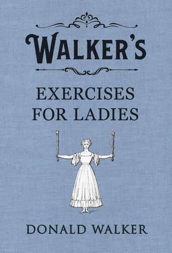Book cover of Walker's Exercises for Ladies by Donald Walker
