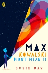 Book cover of Max Kowalski Didn't Mean It by Susie Day